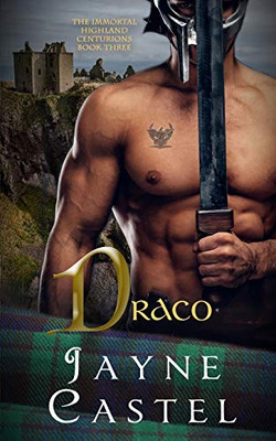 Draco: A Medieval Scottish Romance (The Immortal Highland Centurions)