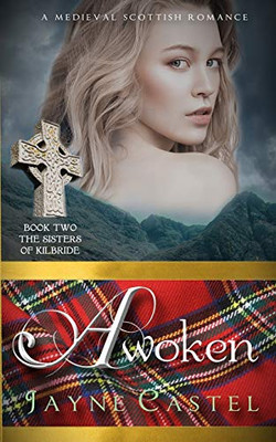 Awoken: A Medieval Scottish Romance (The Sisters of Kilbride)