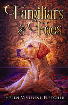 Familiars and Foes: A Contemporary Witchy Fiction Novella