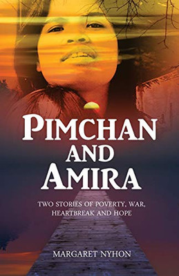 Pimchan and Amira: Two stories of poverty, war, heartbreak and hope