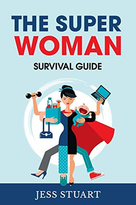 The Superwoman Survival Guide