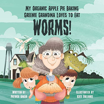 My organic apple pie baking greenie grandma loves to eat worms