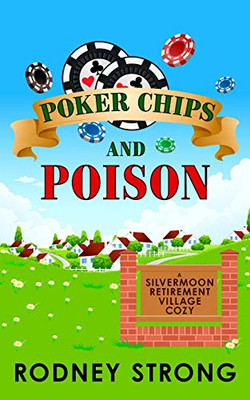 Poker Chips and Poison (Silvermoon Retirement Village Cozy)