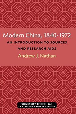 Modern China, 18401972: An Introduction to Sources and Research Aids (Michigan Monographs In Chinese Studies)