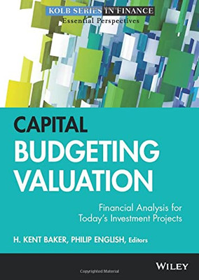 Capital Budgeting Valuation: Financial Analysis for Today's Investment Projects