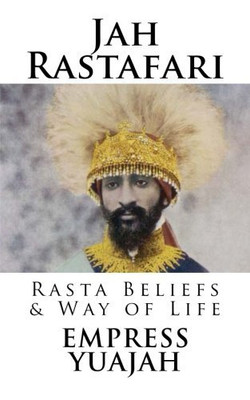 Jah Rastafari: Rasta beliefs & Way of life