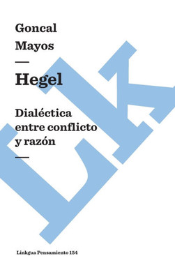 Hegel: Dialéctica entre conflicto y razón