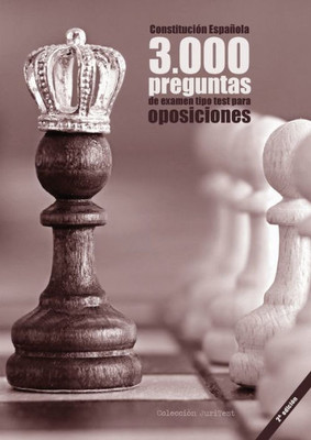 ConstituciÃ³n EspaÃ±ola. 3000 preguntas de examen tipo test para oposiciones [2a. Ed]: ConstituciÃ³n de 1978, Estatuto BÃ¡sico del Empleado PÃºblico, Proce