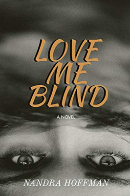 Love Me Blind: A Novel