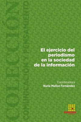 El ejercicio del periodismo en la sociedad de la informaciÃ³n