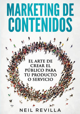 MARKETING DE CONTENIDOS El arte de crear el público para tu producto o servicio