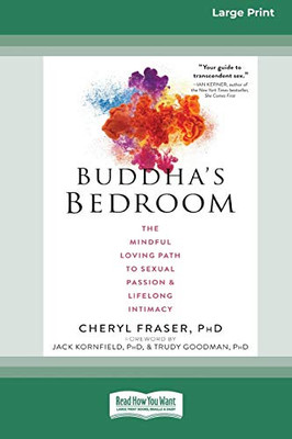 Buddha's Bedroom: The Mindful Loving Path to Sexual Passion and Lifelong Intimacy (16pt Large Print Edition)