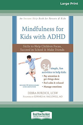 Mindfulness for Kids with ADHD: Skills to Help Children Focus, Succeed in School, and Make Friends (16pt Large Print Edition)