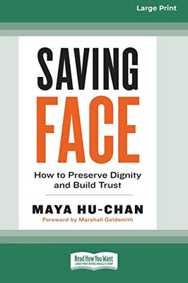 Saving Face: How to Preserve Dignity and Build Trust (16pt Large Print Edition)