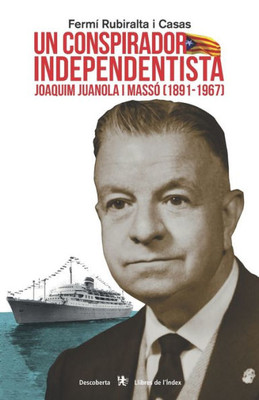 Un conspirador independentista: Joaquim Juanola i MassÃ³ (1891-1967)