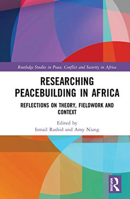 Researching Peacebuilding in Africa (Routledge Studies in Peace, Conflict and Security in Africa)