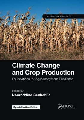 Climate Change and Crop Production (Advances in Agroecology)