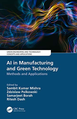 AI in Manufacturing and Green Technology: Methods and Applications (Green Engineering and Technology)
