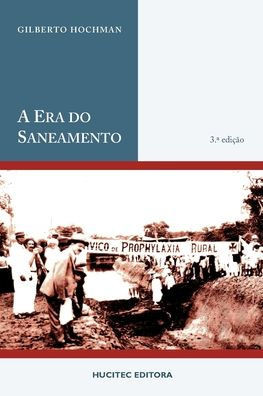 A era do saneamento: as bases da política de saúde pública no Brasil