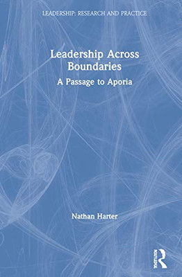 Leadership Across Boundaries (Leadership: Research and Practice) - Hardcover