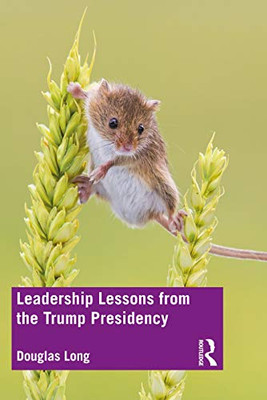 Leadership Lessons from the Trump Presidency - Hardcover
