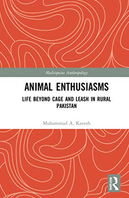 Animal Enthusiasms (Multispecies Anthropology)
