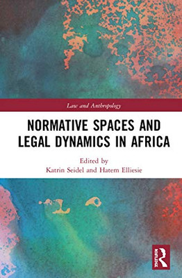 Normative Spaces and Legal Dynamics in Africa (Law and Anthropology)