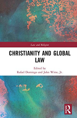 Christianity and Global Law (Law and Religion)