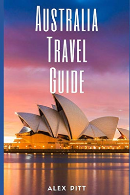 Australia Travel Guide: Typical Costs & Money Tips, Sightseeing, Wilderness, Day Trips, Cuisine, Sydney, Melbourne, Brisbane, Perth, Adelaide, Newcastle, Canberra, Cairns and more