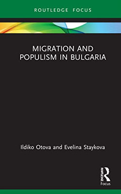 Migration and Populism in Bulgaria (Routledge Research on the Global Politics of Migration)