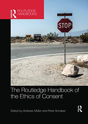 The Routledge Handbook of the Ethics of Consent (Routledge Handbooks in Applied Ethics)