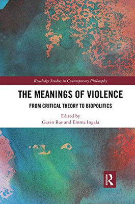 The Meanings of Violence (Routledge Studies in Contemporary Philosophy)