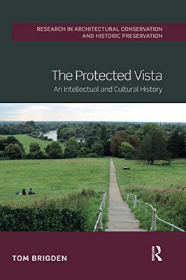 The Protected Vista (Routledge Research in Architectural Conservation and Histori)