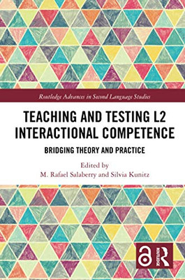 Teaching and Testing L2 Interactional Competence (Routledge Advances in Second Language Studies)