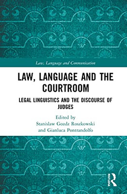 Law, Language and the Courtroom: Legal Linguistics and the Discourse of Judges (Law, Language and Communication)