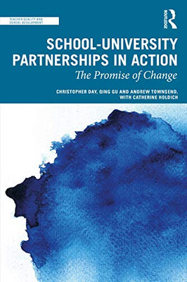School-University Partnerships in Action: The Promise of Change (Teacher Quality and School Development)