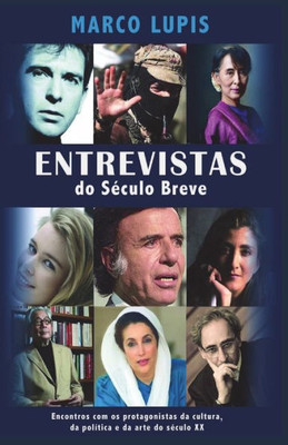 Entrevistas do SÃ©culo Breve: Encontros com os protagonistas da cultura, da polÃ­tica e da arte do sÃ©culo XX