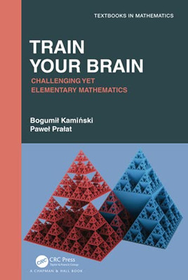 Train Your Brain (Textbooks in Mathematics) - Hardcover