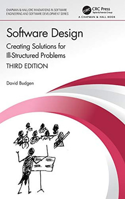 Software Design: Creating Solutions for Ill-Structured Problems (Chapman & Hall/CRC Innovations in Software Engineering and Software Development Series)