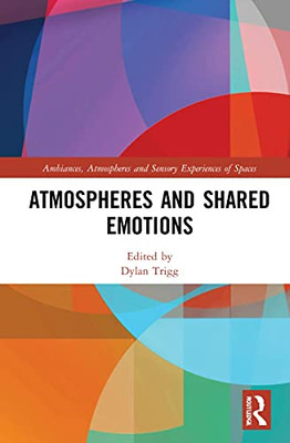 Atmospheres and Shared Emotions (Ambiances, Atmospheres and Sensory Experiences of Spaces)