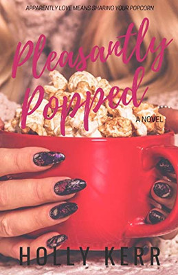 Pleasantly Popped: A Sweet Romantic Comedy (Love & Alliteration)