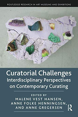 Curatorial Challenges (Routledge Research in Art Museums and Exhibitions)