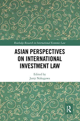 Asian Perspectives on International Investment Law (Routledge Research in International Economic Law)