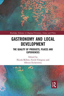 Gastronomy and Local Development (Routledge Advances in Regional Economics, Science and Policy)