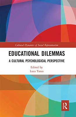 Educational Dilemmas: A Cultural Psychological Perspective (Cultural Dynamics of Social Representation)