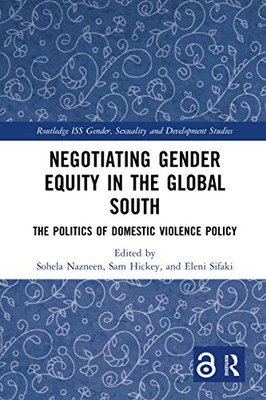 Negotiating Gender Equity in the Global South (Routledge ISS Gender, Sexuality and Development Studies)