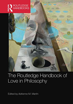 The Routledge Handbook of Love in Philosophy (Routledge Handbooks in Philosophy)