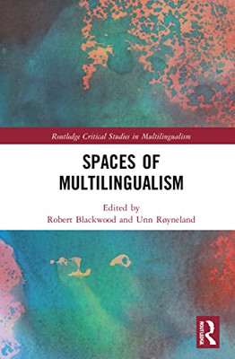Spaces of Multilingualism (Routledge Critical Studies in Multilingualism)