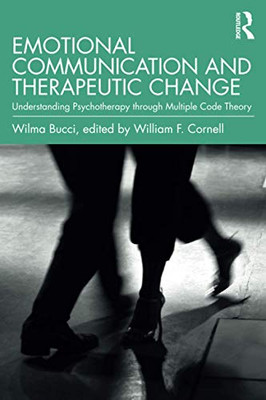 Emotional Communication and Therapeutic Change (Relational Perspectives Book Series)
