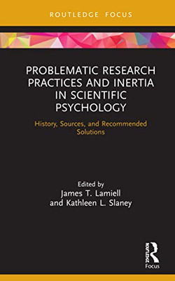 Problematic Research Practices and Inertia in Scientific Psychology (Advances in Theoretical and Philosophical Psychology)